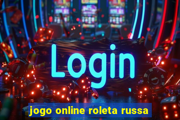 jogo online roleta russa